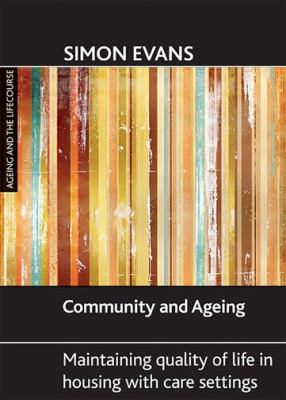 Community and Ageing : Maintaining Quality of Life in Housing with Care Settings