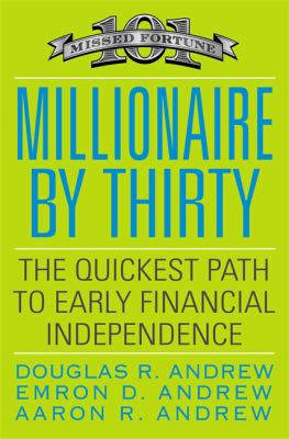 Millionaire by Thirty : The Quickest Path to Early Financial Independence