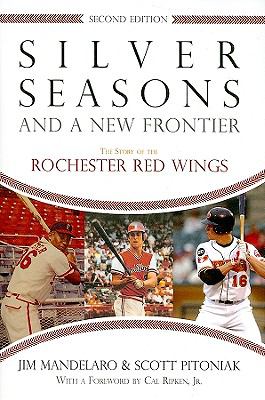 Silver Seasons and a New Frontier : The Story of the Rochester Red Wings