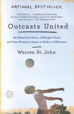 Outcasts United : An American Town, a Refugee Team, and One Woman's Quest to Make a Difference