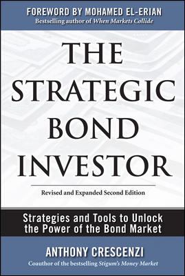 The Strategic Bond Investor: Strategies and Tools to Unlock the Power of the Bond Market