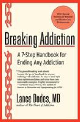 Breaking Addiction : A 7-Step Handbook for Ending Any Addiction