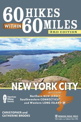 60 Hikes Within 60 Miles: New York City : Including Northern New Jersey, Southwestern Connecticut, and Western Long Island