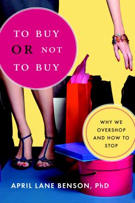 To Buy or Not to Buy : Why We Overshop and How to Stop