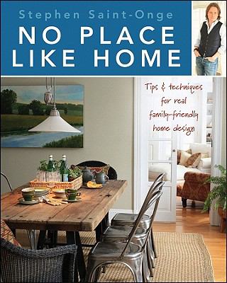 No Place Like Home : Tips and Techniques for Real Family-Friendly Home Design
