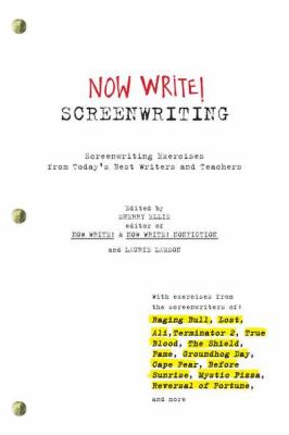 Now Write! Screenwriting : Screenwriting Exercises from Today's Best Writers and Teachers