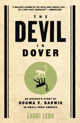 The Devil in Dover : An Insider's Story of Dogma V. Darwin in Small-Town America