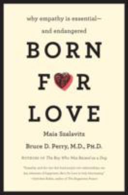 Born for Love : Why Empathy Is Essential--And Endangered