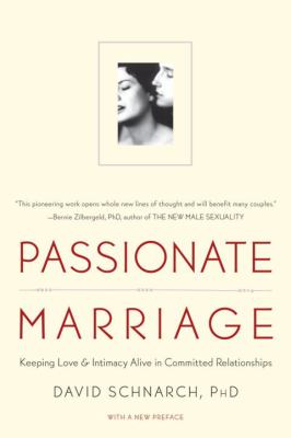 Passionate Marriage : Keeping Love and Intimacy Alive in Committed Relationships