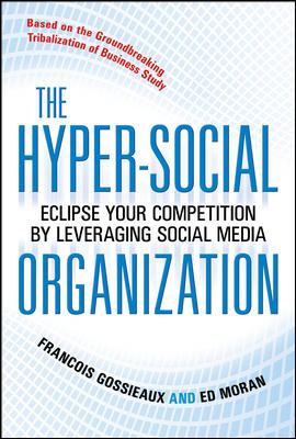 The Hyper-Social Organization: Eclipse Your Competition by Leveraging Social Media