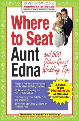 Where to Seat Aunt Edna? : And 500 Other Great Wedding Tips