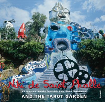Niki de Saint Phalle : And the Tarot Garden