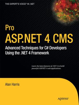 Pro Asp. Net 4 CMS : Advanced Techniques for C# Developers Using the . Net 4 Framework