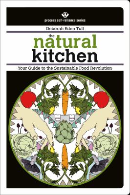 The Natural Kitchen : Your Guide to the Sustainable Food Revolution