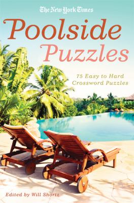 The New York Times Poolside Puzzles : 75 Easy to Hard Crossword Puzzles