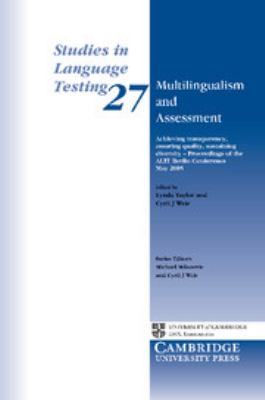 Multilingualism and Assessment : Achieving Transparency, Assuring Quality, Sustaining Diversity - Proceedings of the ALTE Berlin Conference May 2005