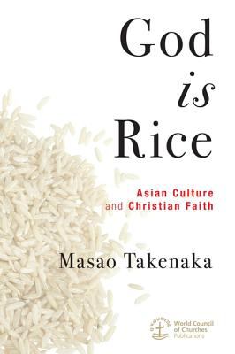 God Is Rice : Asian Culture and Christian Faith