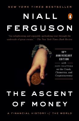 The Ascent of Money : A Financial History of the World: 10th Anniversary Edition