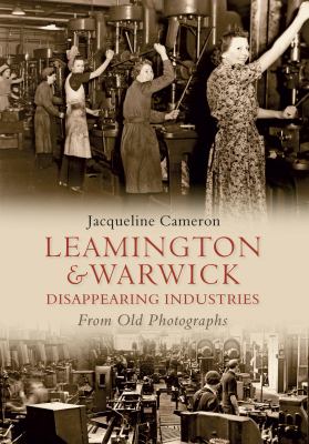 Leamington and Warwick Disappearing Industries