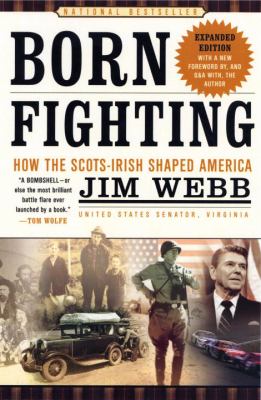 Born Fighting : How the Scots-Irish Shaped America
