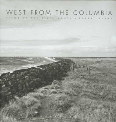 West from the Columbia : Views at the River Mouth