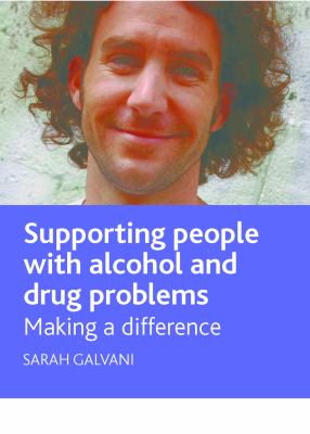 Supporting People with Alcohol and Drug Problems : Making a Difference