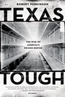 Texas Tough : The Rise of America's Prison Empire