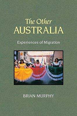 The Other Australia : Experiences of Migration