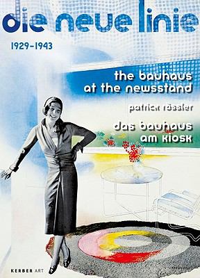 The Bauhaus at the Newsstand : Die Neue Linie 1929-1943