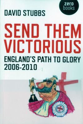 Send Them Victorious : England's Path to Glory 2006-2010