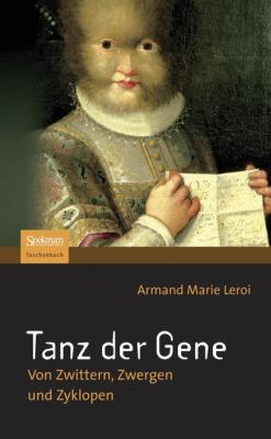 Tanz der Gene : Von Zwittern, Zwergen und Zyklopen