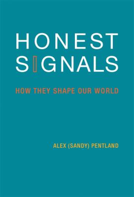 Honest Signals : How They Shape Our World