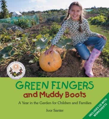Green Fingers and Muddy Boots : A Year in the Garden for Children and Families