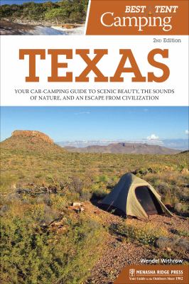 TEXAS : YOUR CAR-CAMPING GUIDE TO SCENIC BEAUTY, THE SOUNDS OF NATURE, AND AN ESCAPE FROM CIVILIZATION