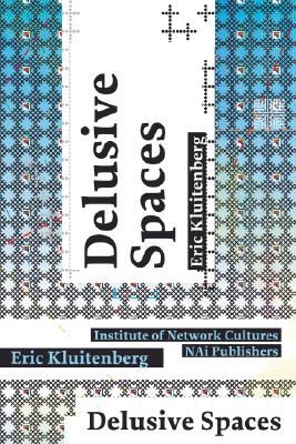 Delusive Spaces : Essays on Culture, Media and Technology