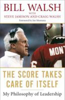 The Score Takes Care of Itself : My Philosophy of Leadership