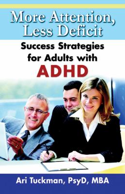 More Attention, Less Deficit : Success Strategies for Adults with ADHD