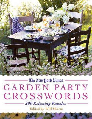 The New York Times Garden Party Crossword Puzzles : 200 Relaxing Puzzles