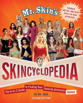 Mr. Skin's Skincyclopedia : The A-to-Z Guide to Finding Your Favorite Actresses Naked