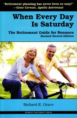 When Every Day Is Saturday : The Retirement Guide for Boomers