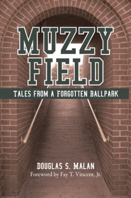 Muzzy Field : Tales from a Forgotten Ballpark