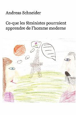 Ce-Que les Féministes Pourraient Apprendre de l'Homme Moderne