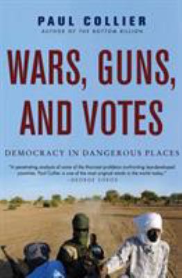 Wars, Guns, and Votes : Democracy in Dangerous Places