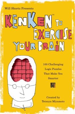 Kenken to Exercise Your Brain : 100 Challenging Logic Puzzles That Make You Smarter