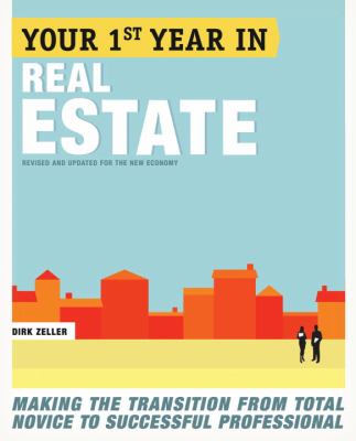 Your First Year in Real Estate, 2nd Ed : Making the Transition from Total Novice to Successful Professional
