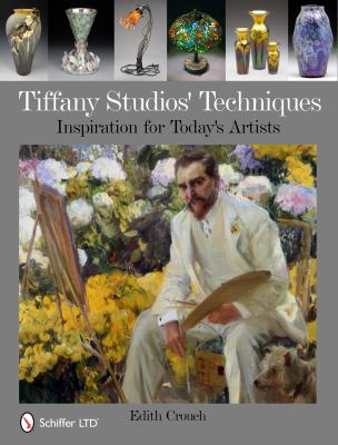 Tiffany Studios' Techniques : Inspiration for Today's Artists