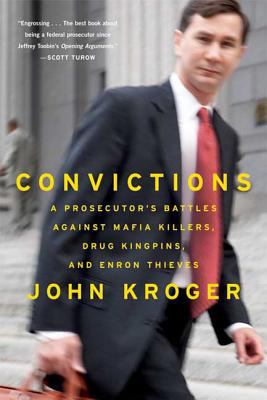 Convictions : A Prosecutor's Battles Against Mafia Killers, Drug Kingpins, and Enron Thieves