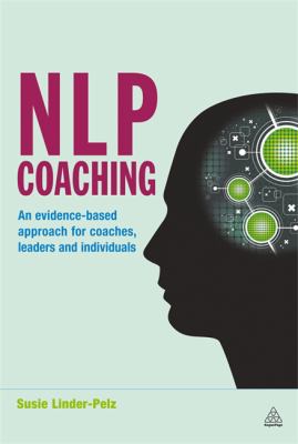 NLP Coaching : An Evidence-Based Approach for Coaches, Leaders and Individuals
