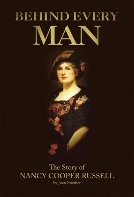 Behind Every Man : The Story of Nancy Cooper Russell