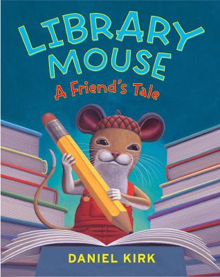 Library Mouse Bk. 2 : A Friend's Tale